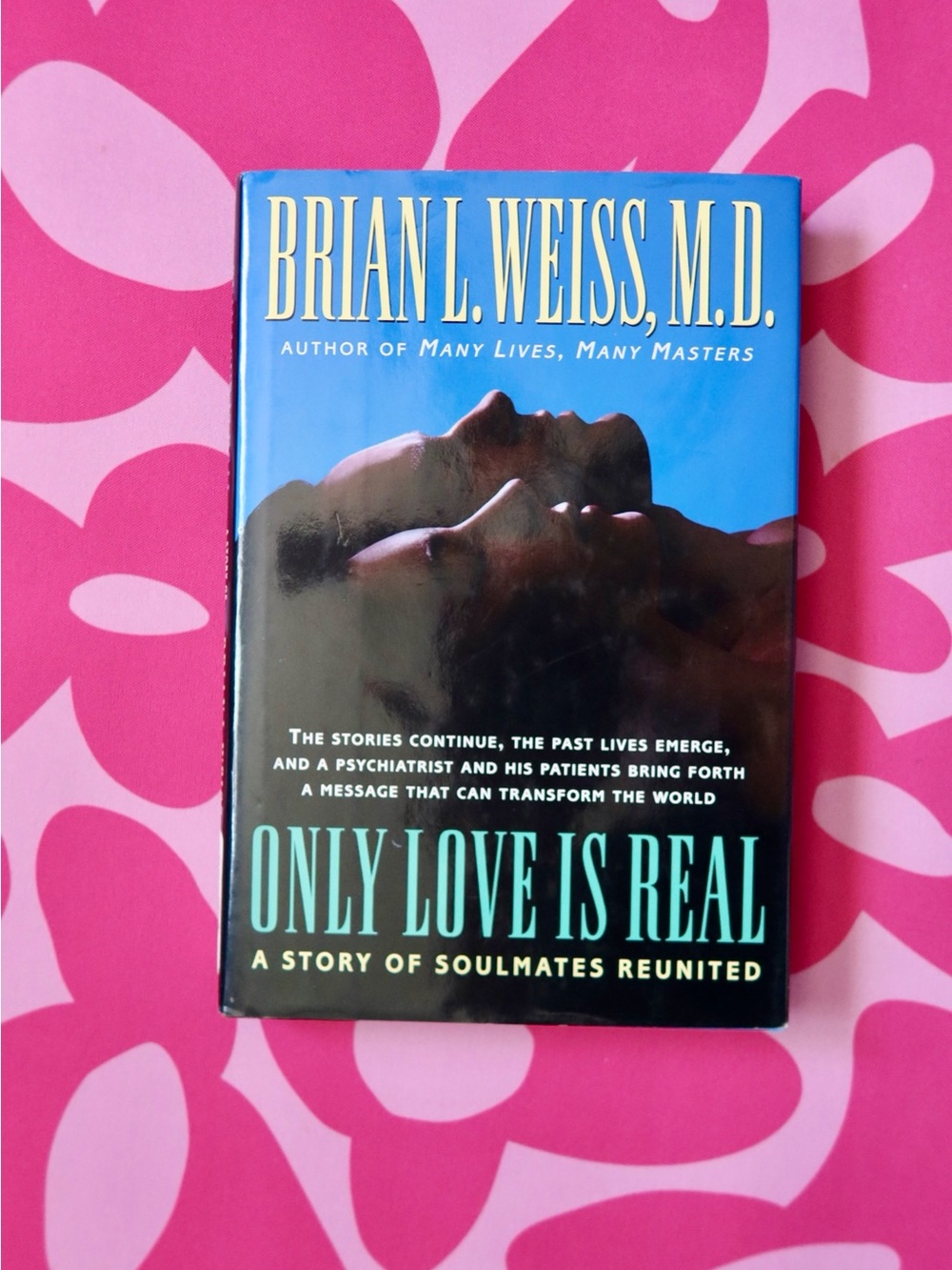 Only Love Is Real by Brian L. Weiss, M.D.